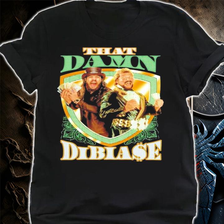 That Damn Dibiase t-shirt