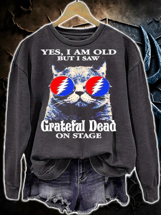 Yes I am old but I saw Grateful Dead on state Cat glass shirt sweatshirt