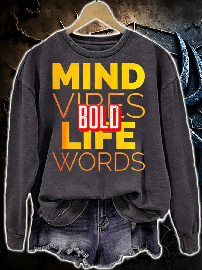 Bold mind vibes life words shirt sweatshirt
