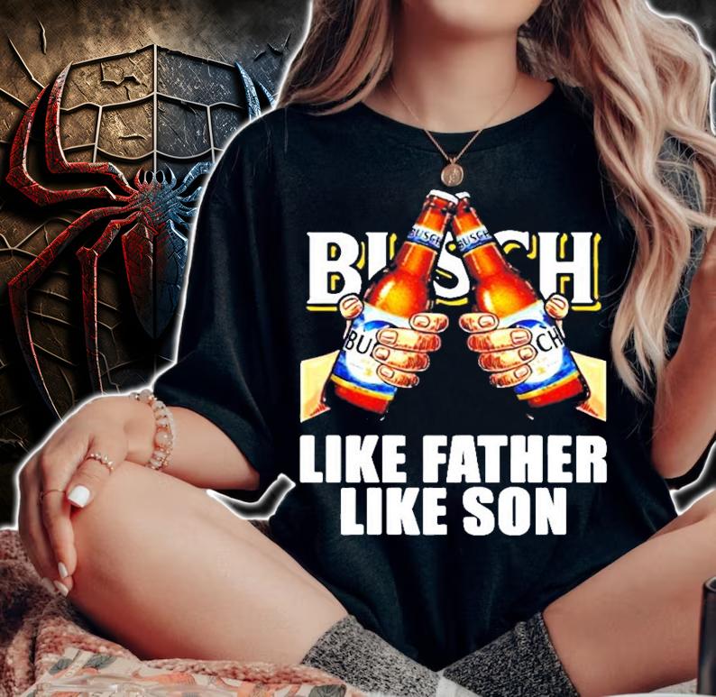 Busch beer like father like son shirt