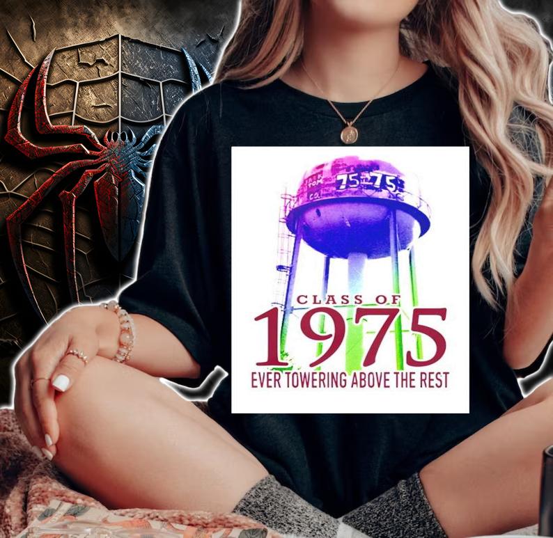 Class of 1975 ever towering above the rest t-shirt woman shirt