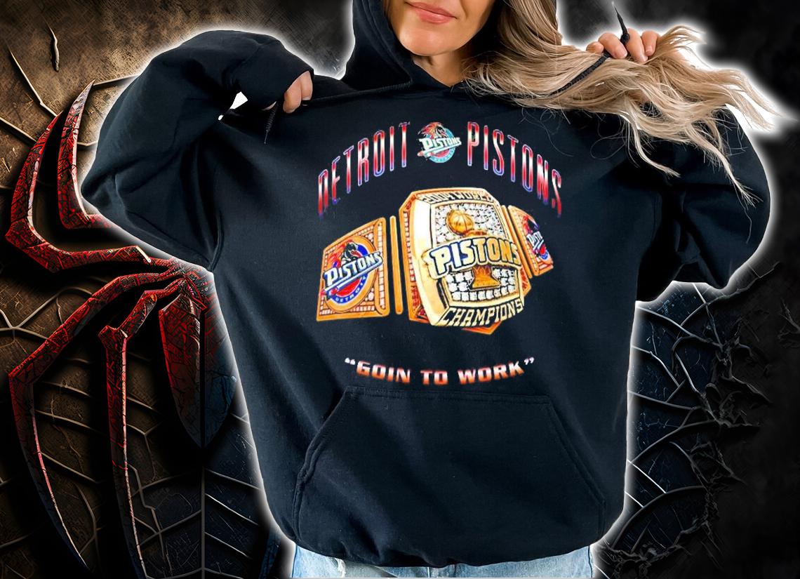 Goin' to Work Detroit Pistons shirt hoodie