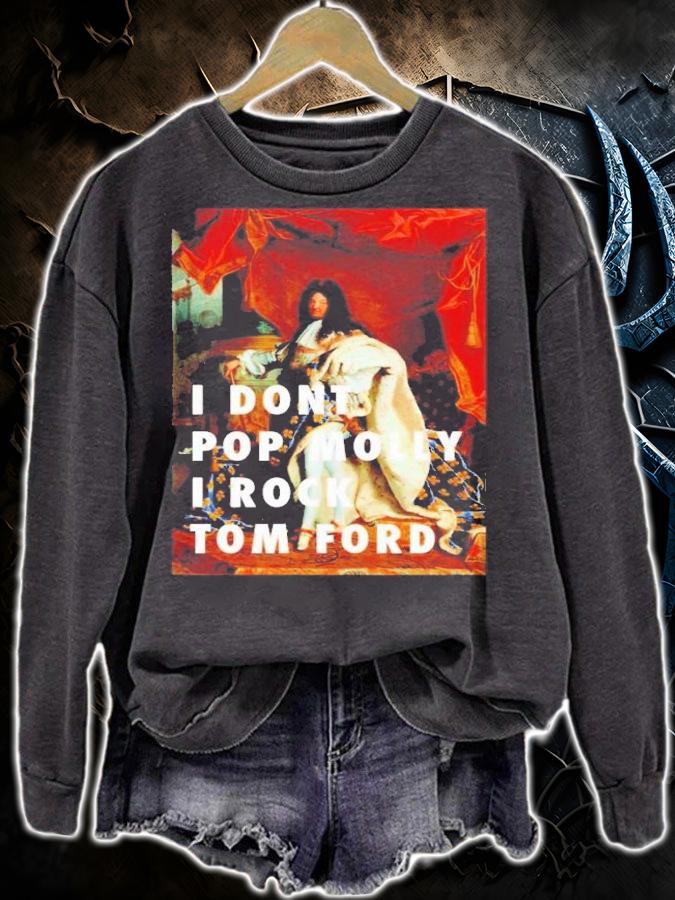 I Don't Pop Molly I Rock Tom Ford Shirt