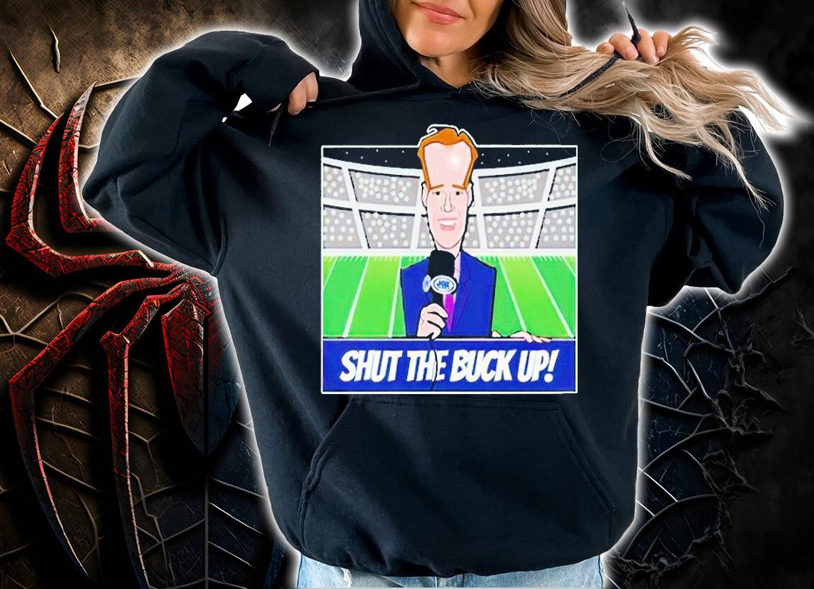 Joe Buck Shut the Buck Up T-shirt hoodie