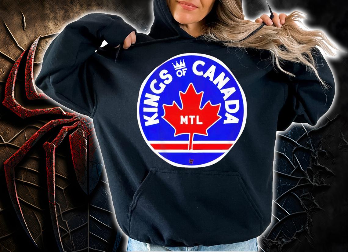 Kings of Canada MTL shirt hoodie