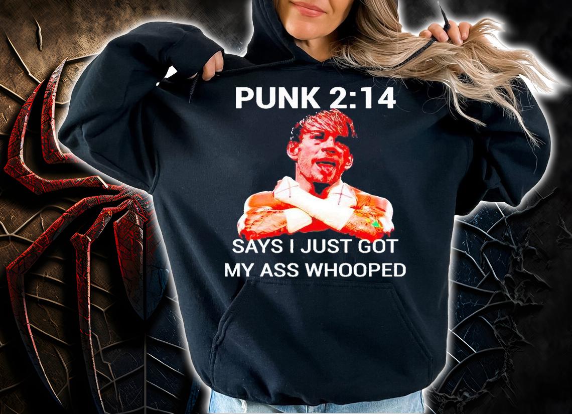 Punk 2 14 says I just got my ass whooped T-shirt