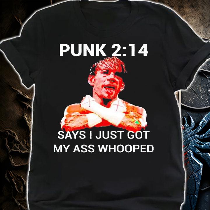 Punk 2 14 says I just got my ass whooped T-shirt