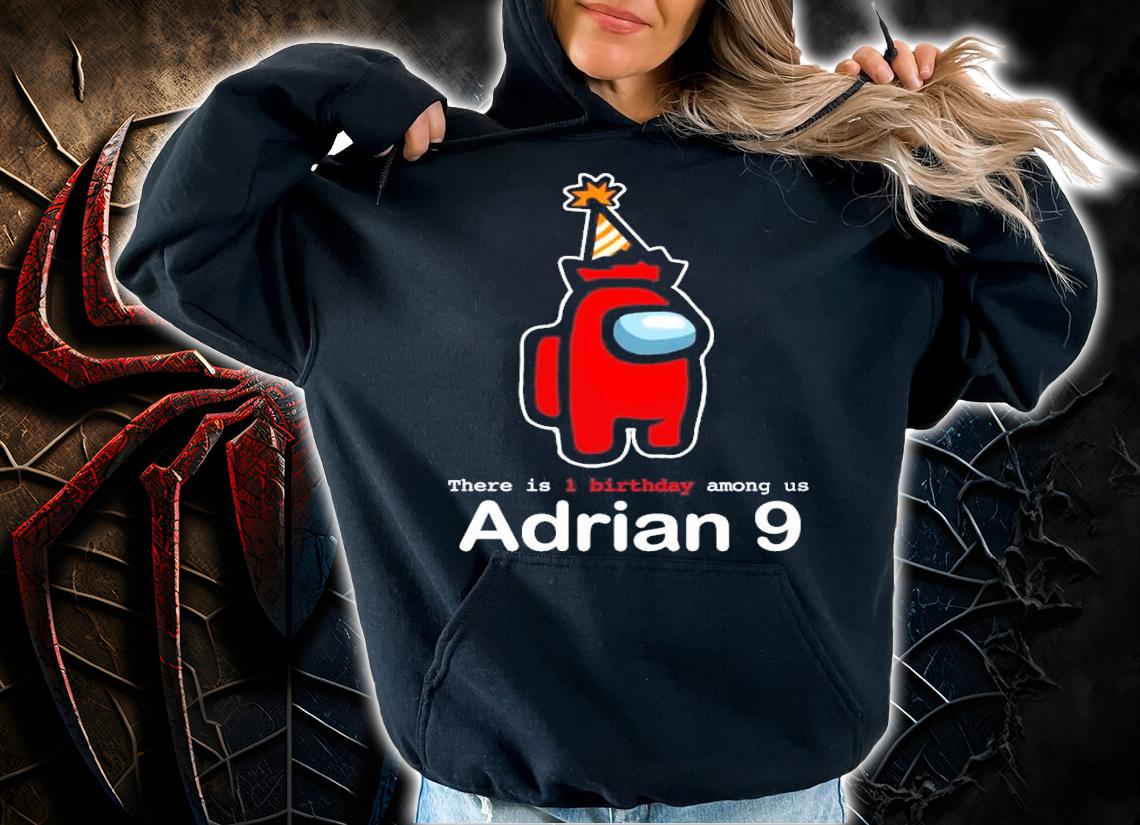 Among Us there is 1 birthday Among Us adrian 9 shirt