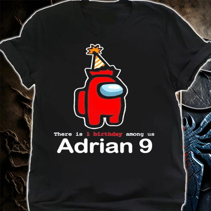 Among Us there is 1 birthday Among Us adrian 9 shirt