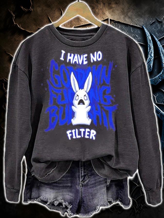 I Have No Fucking Bulshit Filter shirt sweatshirt