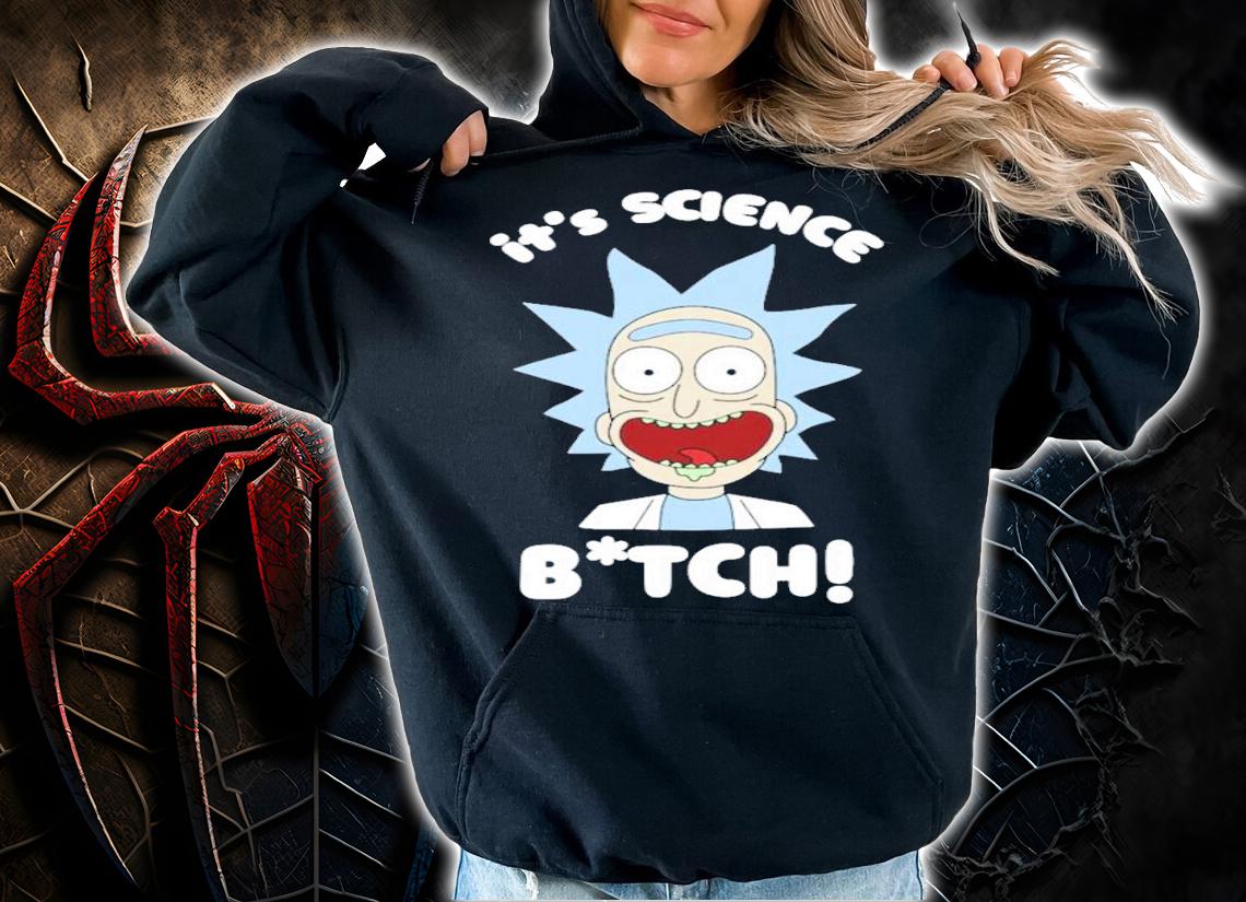 Rick and Morty science bitch shirt hoodie