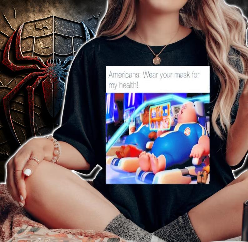 Americans wear your mask for my health Wall-E shirt woman shirt