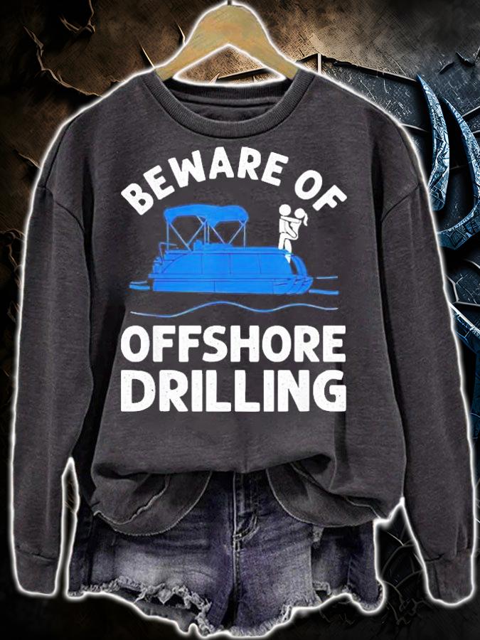 Beware of offshore drilling t-shirt sweatshirt