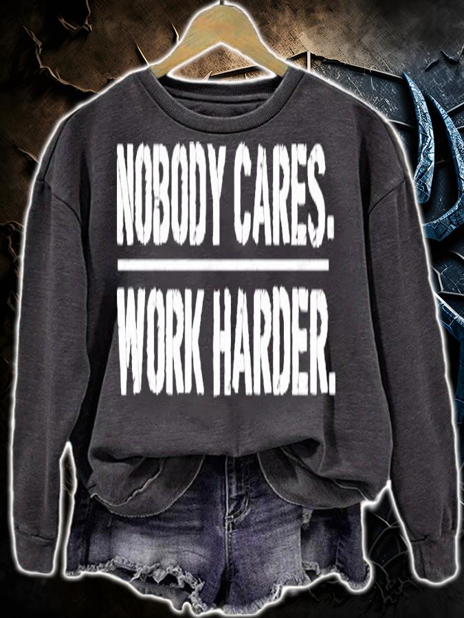 Nobody cares work harder shirt