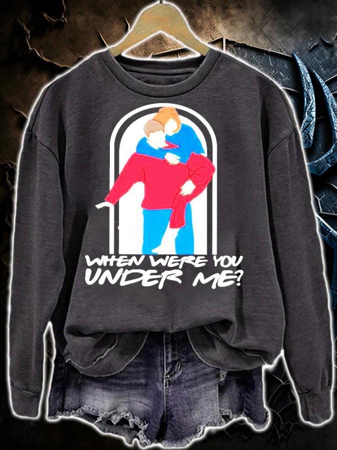 Ross and Rachel when were you under me T-shirt sweatshirt