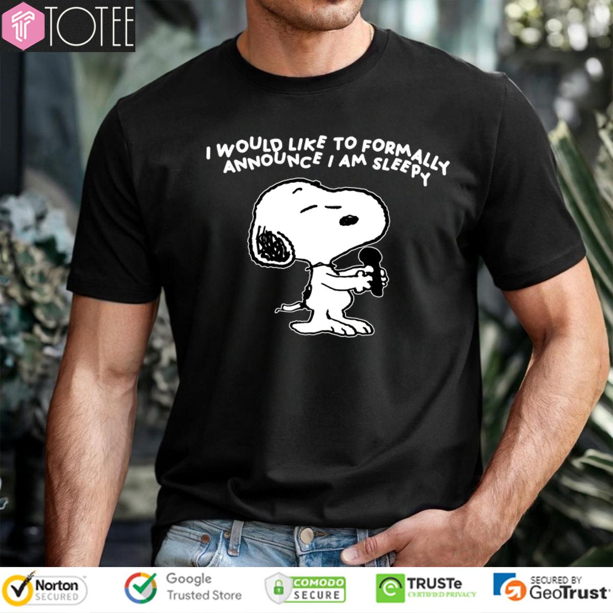 Snoopy Singing I Would Like To Formally Announce I Am Sleepy Shirt