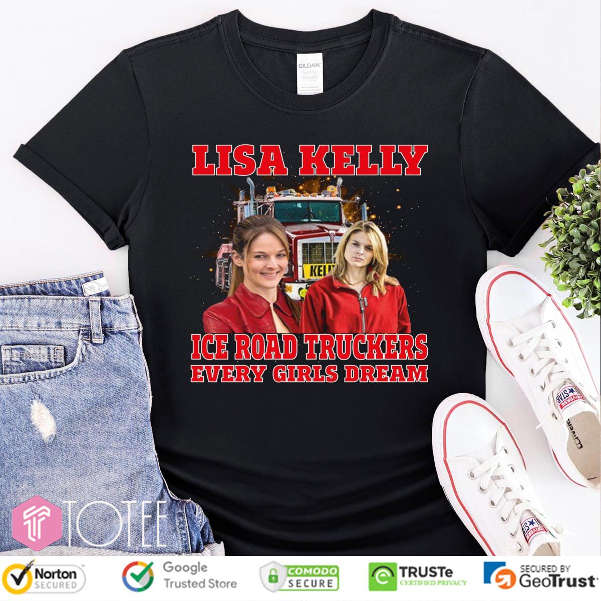 Lisa Kelly Ice Road Truckers Every Girls Dream T-Shirt