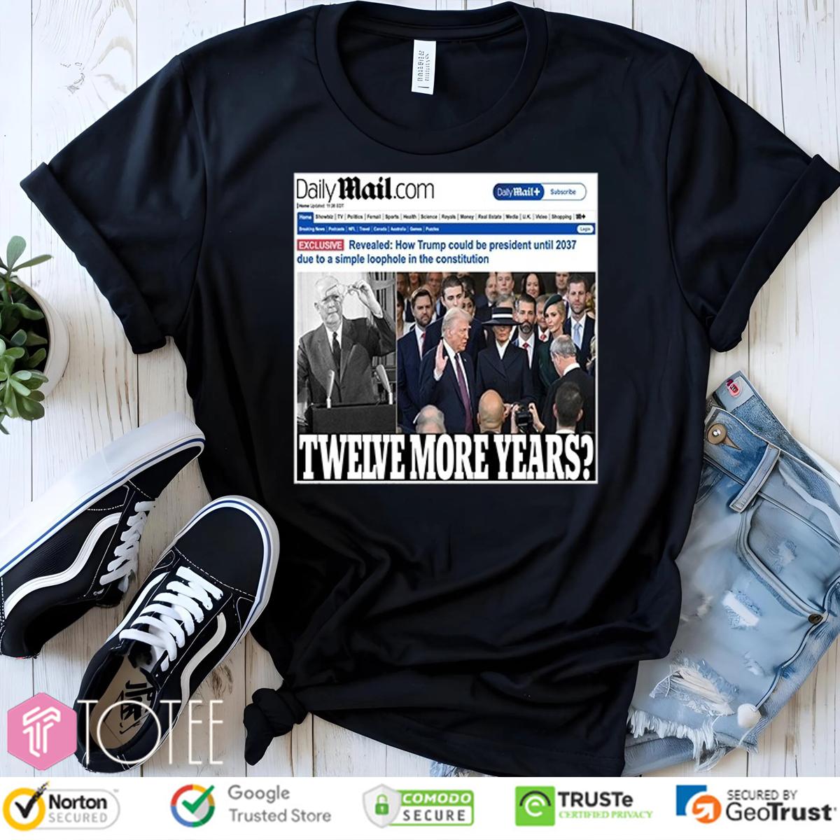 Daily Mail Twelve More Years Trump News T-Shirt