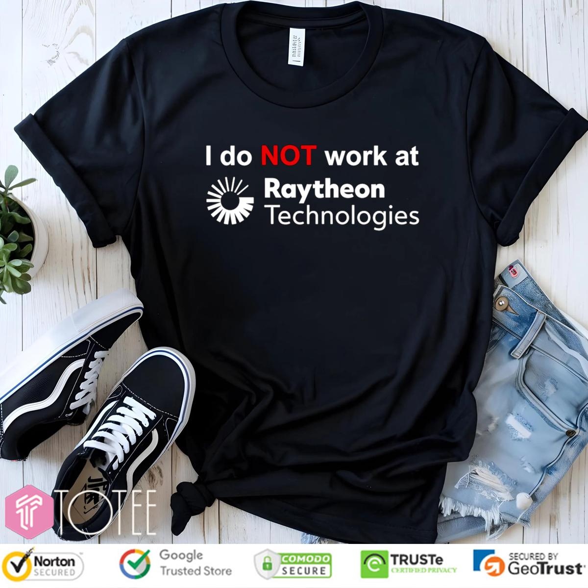 I Do Not Work At Raytheon Technologies T-shirt