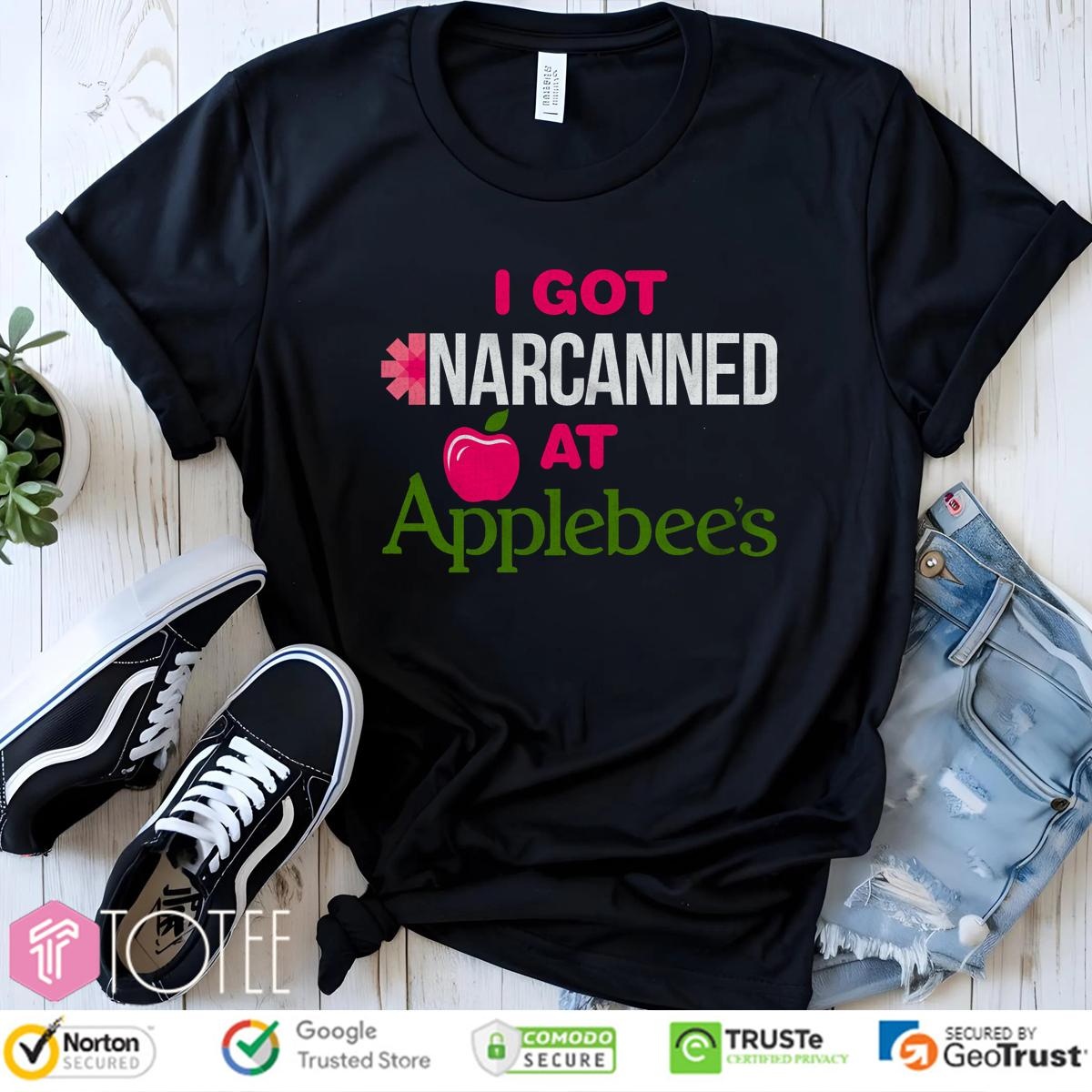 I Got Narcanned At Applebees T-shirt