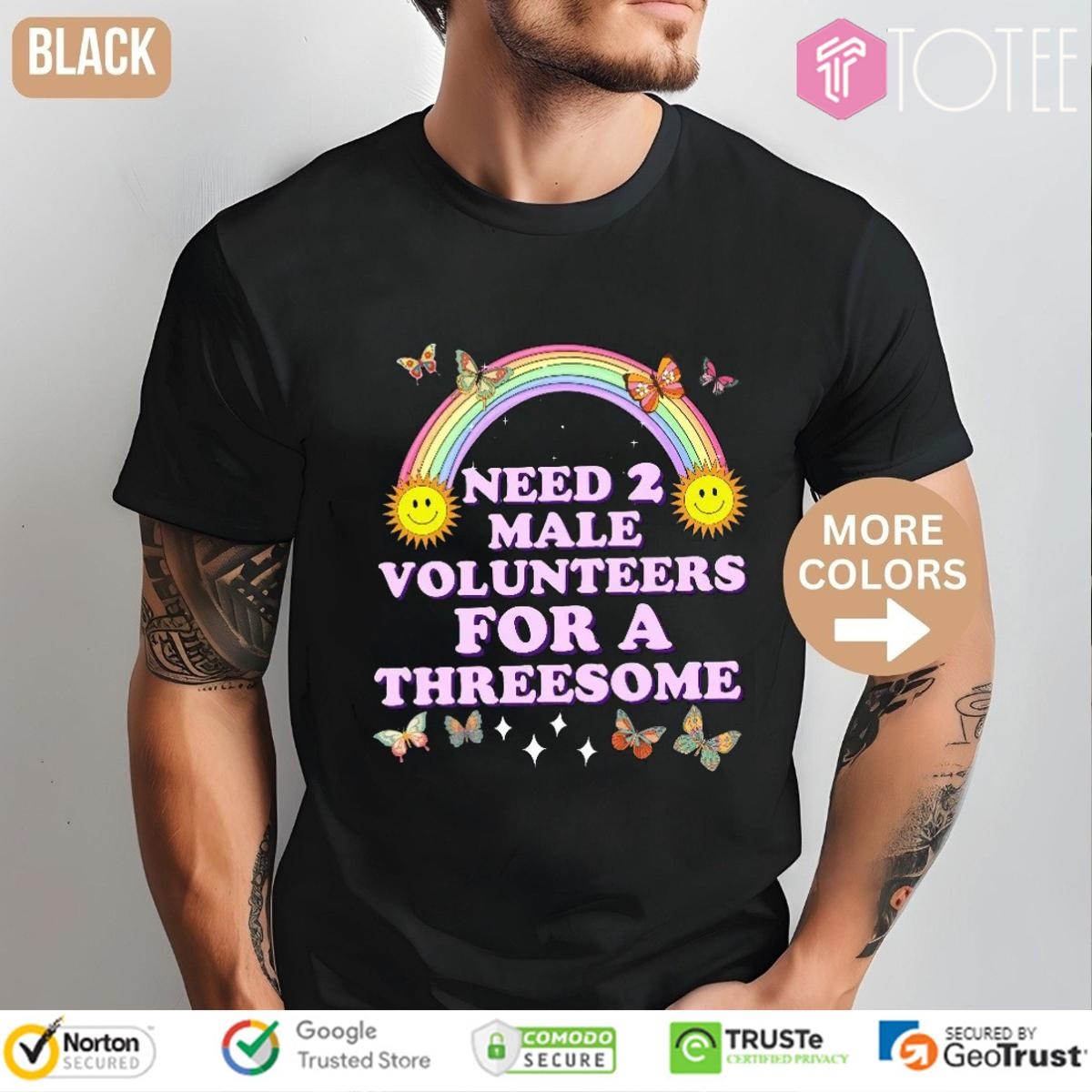 Need 2 Male Volunteers For A Threesome Butterfly Rainbow T-shirt