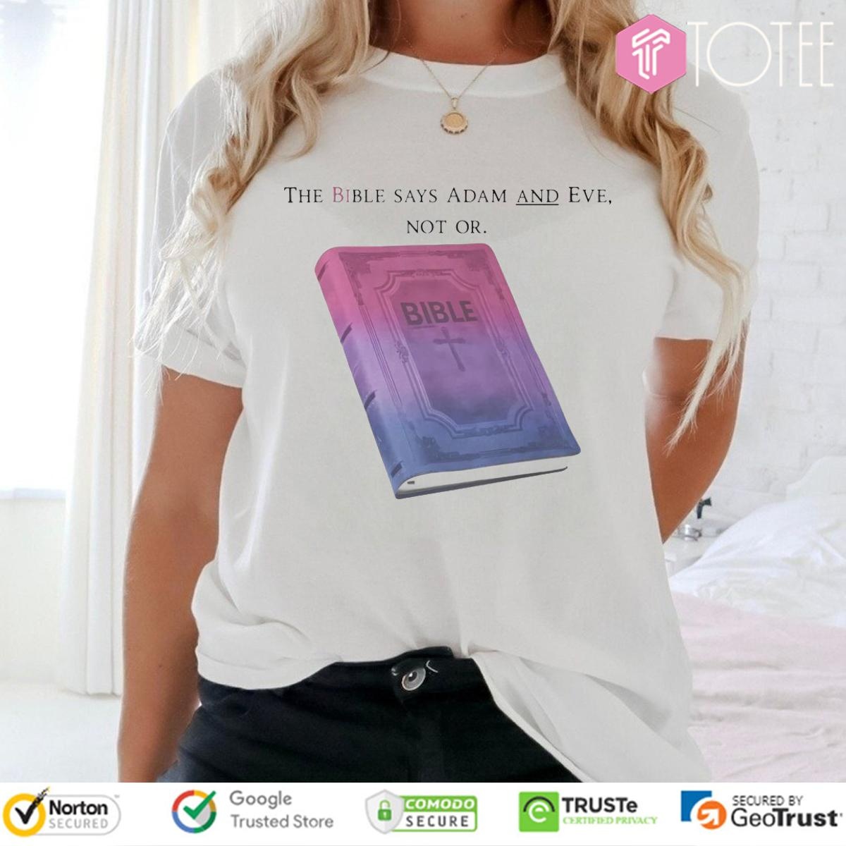 The Bible Says Adam And Eve Not Or T-shirt