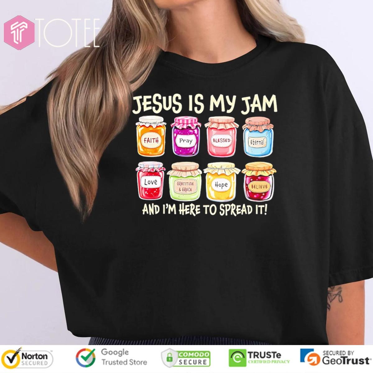 Jesus Is My Jam And Im Here To Spread It Faith Pray Blessed Love Hope T-shirt