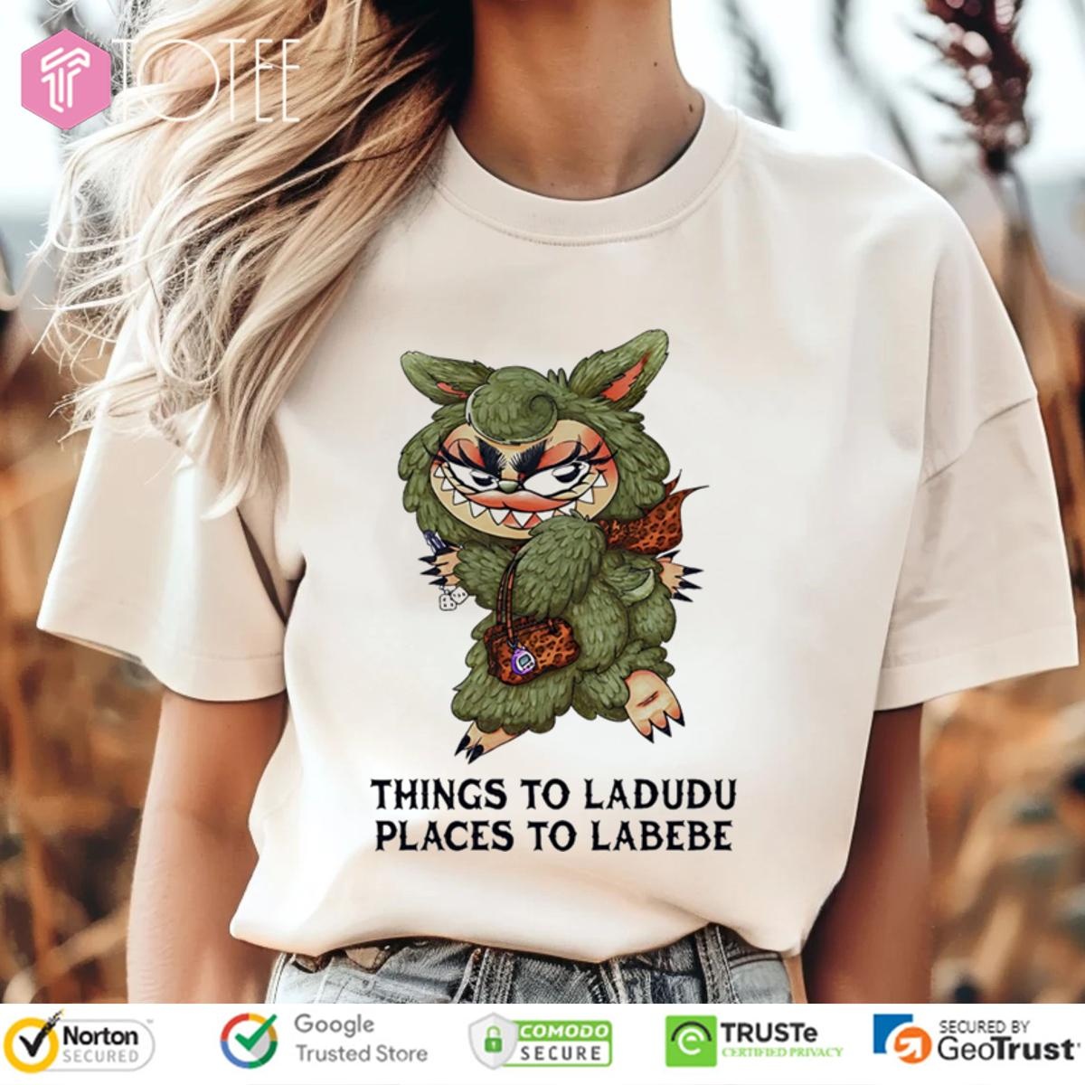 Labubu Things To Ladudu Places To Labebe T-shirt