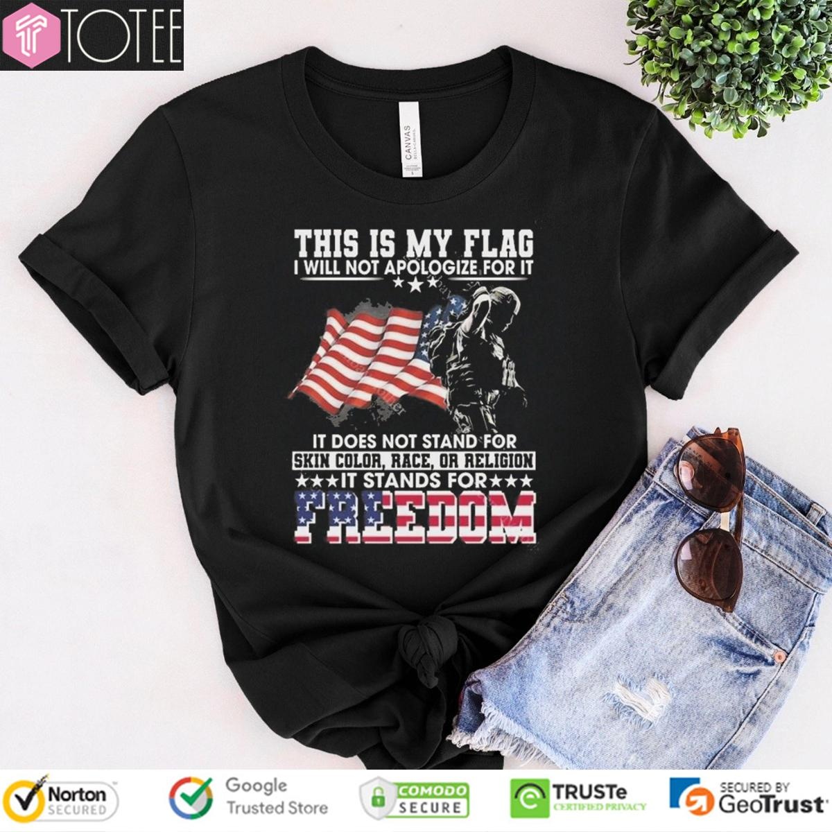 This Is My Flag Skin Color Race Or Religion It Stands For Freedom T-shirt