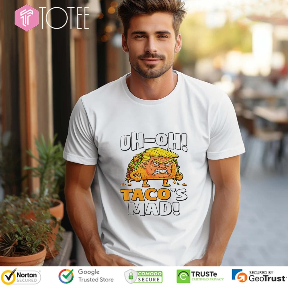 Uh-Oh Tacos Mad Donald Trump T-shirt